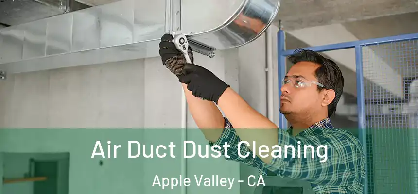Air Duct Dust Cleaning Apple Valley - CA