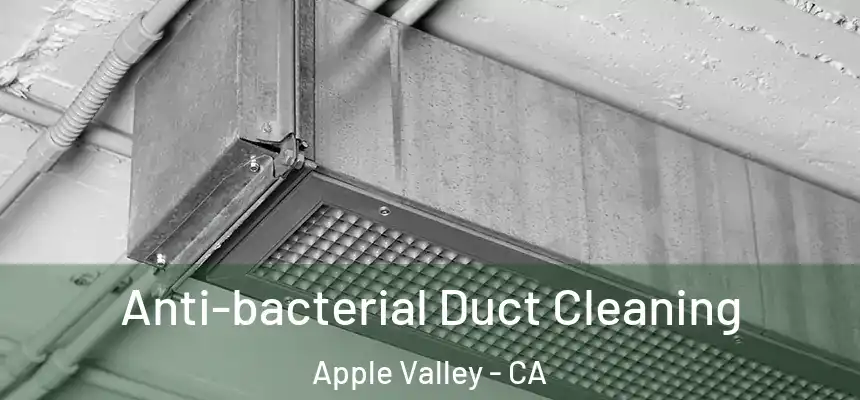 Anti-bacterial Duct Cleaning Apple Valley - CA