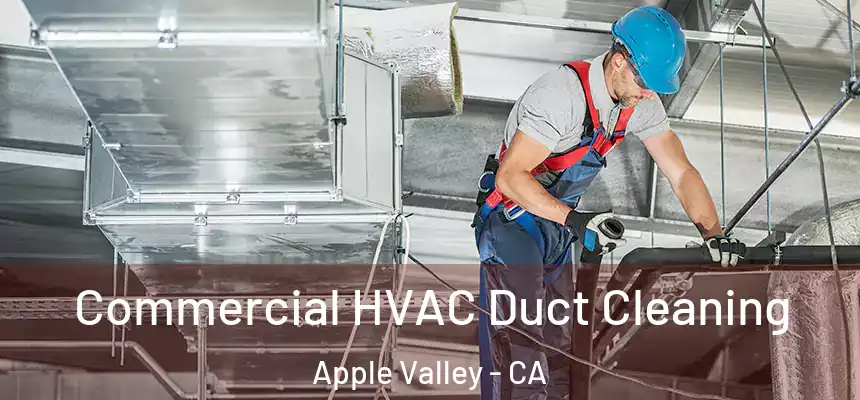 Commercial HVAC Duct Cleaning Apple Valley - CA