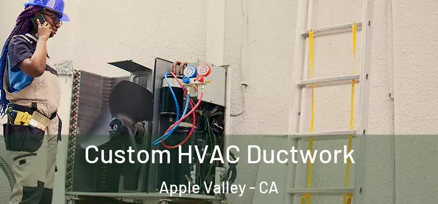 Custom HVAC Ductwork Apple Valley - CA
