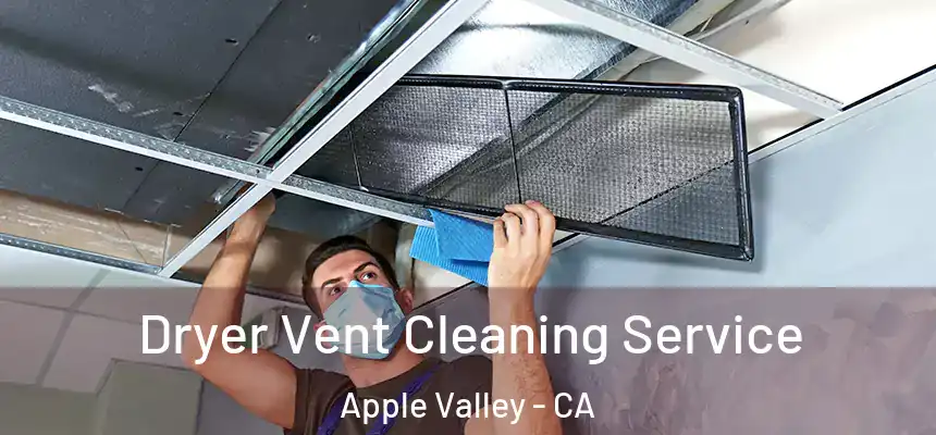 Dryer Vent Cleaning Service Apple Valley - CA