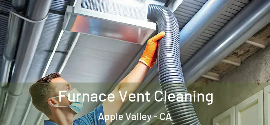 Furnace Vent Cleaning Apple Valley - CA
