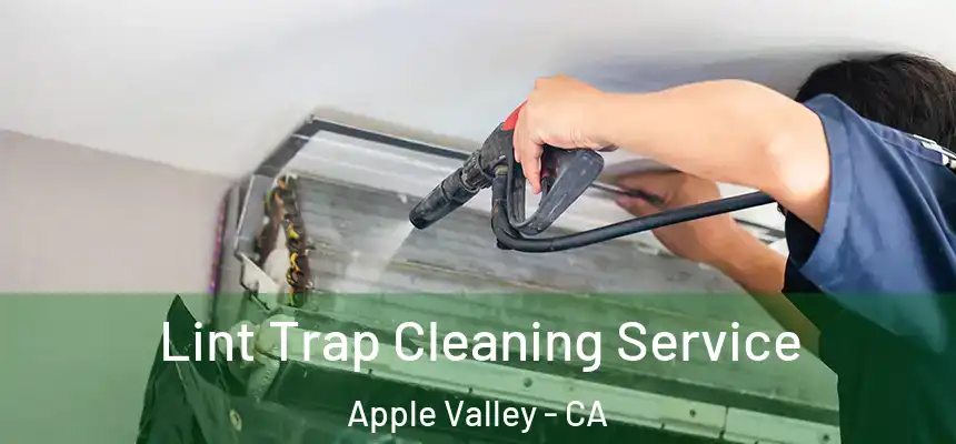 Lint Trap Cleaning Service Apple Valley - CA