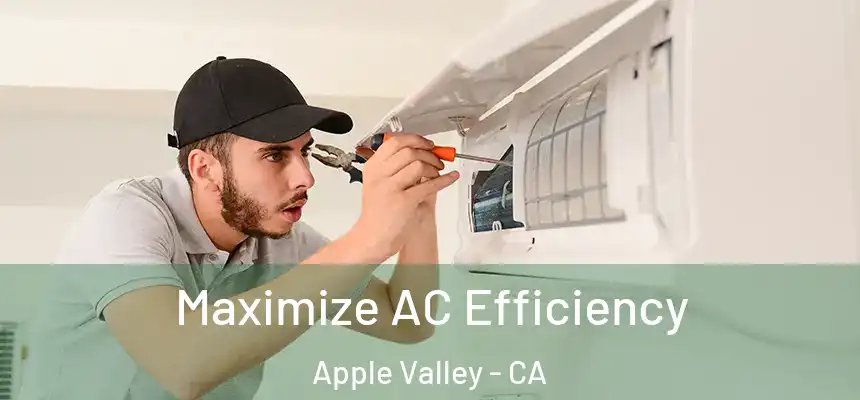Maximize AC Efficiency Apple Valley - CA