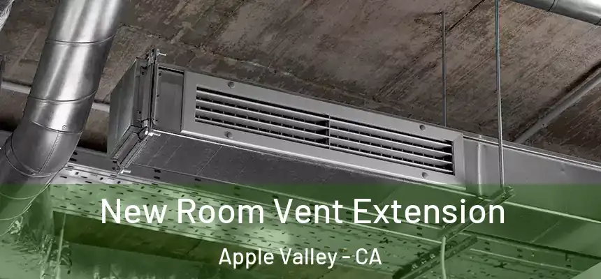 New Room Vent Extension Apple Valley - CA