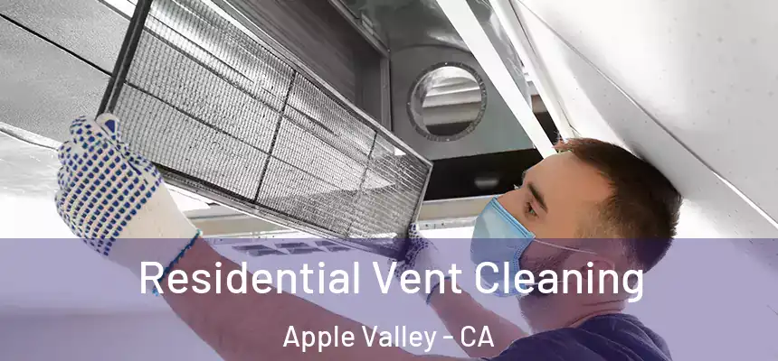 Residential Vent Cleaning Apple Valley - CA