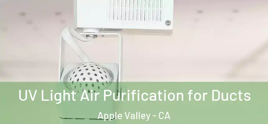 UV Light Air Purification for Ducts Apple Valley - CA