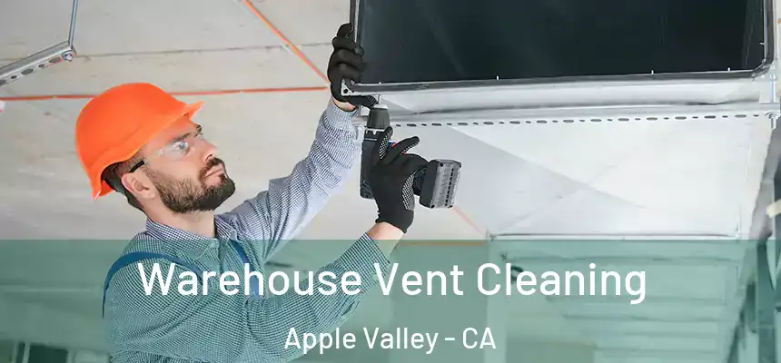 Warehouse Vent Cleaning Apple Valley - CA